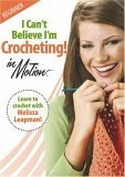 I Can't Believe I'm Crocheting In Motion DVD - Melissa Leapman 