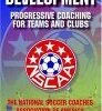 Tactical Development, Progressive Coaching For Teams And Clubs DVD - Jeff Tipping , National Soccer Coaches Association of America