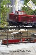 Ticket To Ride - Euromodel Show Genk 2003 DVD - Phyllis Watts 