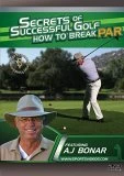 Secrets Of Successful Golf - How To Break Par DVD - AJ Bonar 