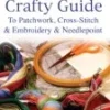Crafty Guide To Cross Stitch, Patchwork, Embroidery And Needlepoint DVD -  