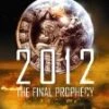 2012 - The Final Prophecy - The True Story Behind the Mayan Predictions DVD - none 