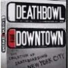 Deathbowl to Downtown DVD DVD -  