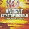 Ancient Extraterrestrials: Aliens And Ufos Before The Dawn Of... DVD -  