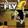 Learning To Fly - Learning To Play Above The Rim DVD - Kadour Ziani 