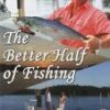 Better Half Of Fishing - How To Guide For Women DVD -  