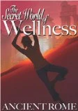 The Secret World Of Wellness - Ancient Rome DVD -  