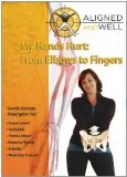 Aligned And Well: My Hands Hurt - From Elbow To Fingers DVD -  